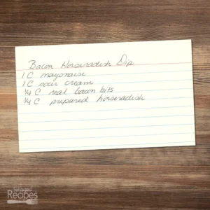Handwritten recipe card for Bacon Horseradish Dip